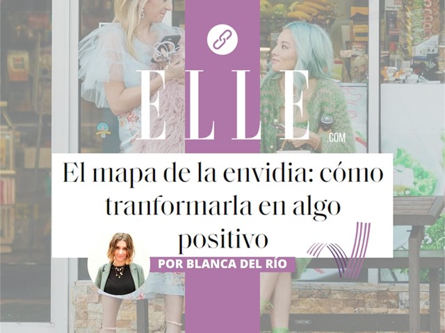 Colaboración Elle Spain - El mapa de la envidia: cómo transformarla en algo positivo