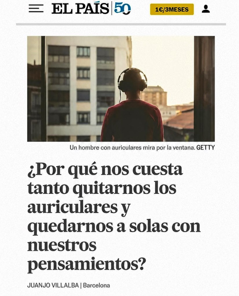 ¿Por qué nos cuesta tanto quitarnos los auriculares y quedarnos a solas con nuestros pensamientos? David Teijido, especialista en neurociencia, para El País